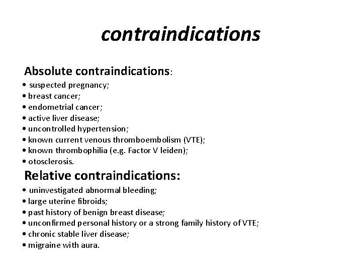 contraindications Absolute contraindications: • suspected pregnancy; • breast cancer; • endometrial cancer; • active