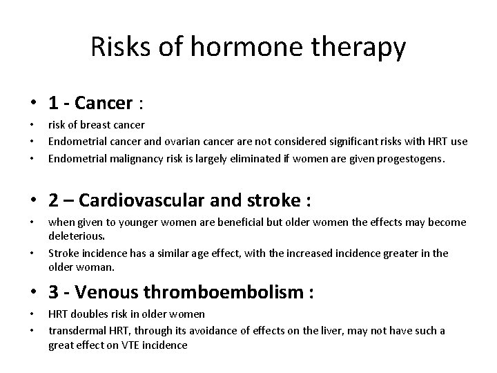 Risks of hormone therapy • 1 - Cancer : • • • risk of