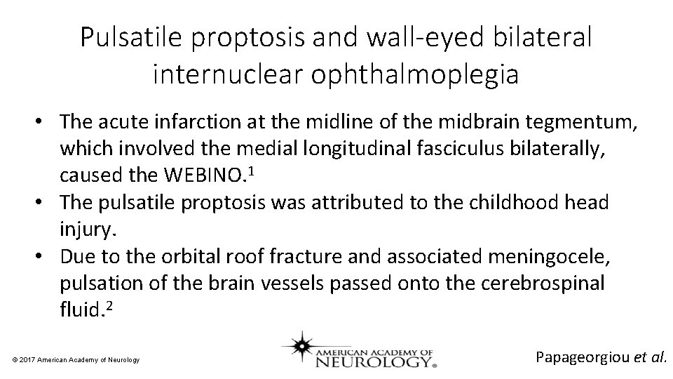 Pulsatile proptosis and wall-eyed bilateral internuclear ophthalmoplegia • The acute infarction at the midline