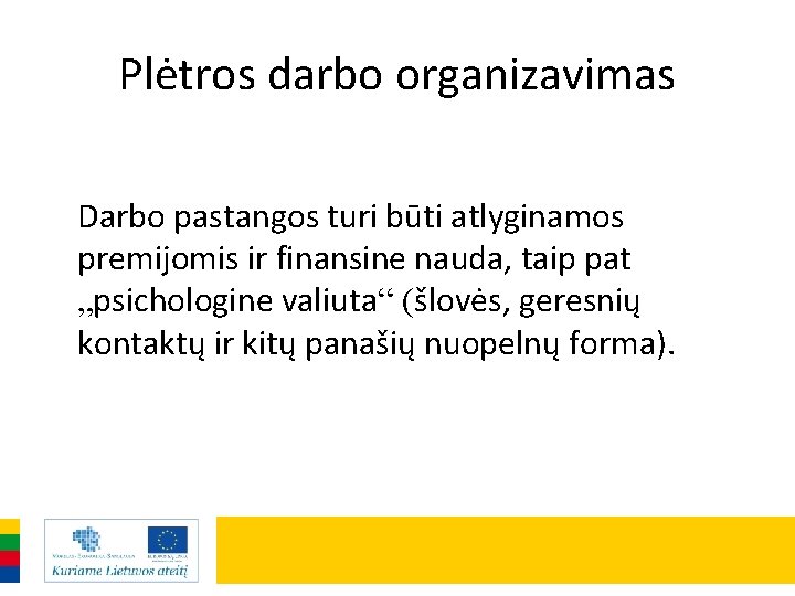 Plėtros darbo organizavimas Darbo pastangos turi būti atlyginamos premijomis ir finansine nauda, taip pat