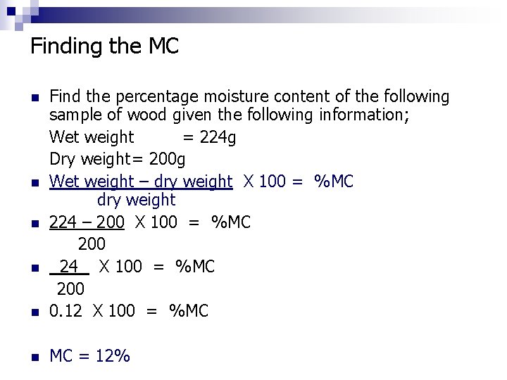 Finding the MC n Find the percentage moisture content of the following sample of