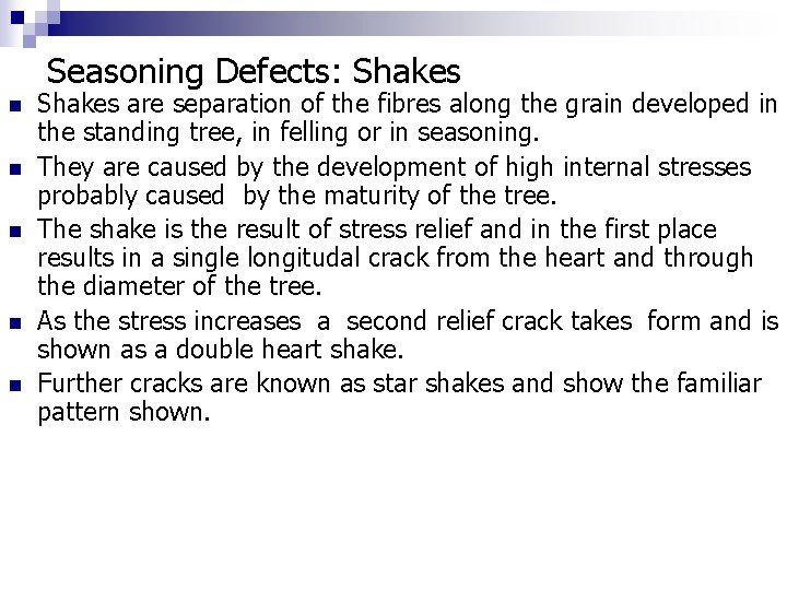 Seasoning Defects: Shakes n n n Shakes are separation of the fibres along the