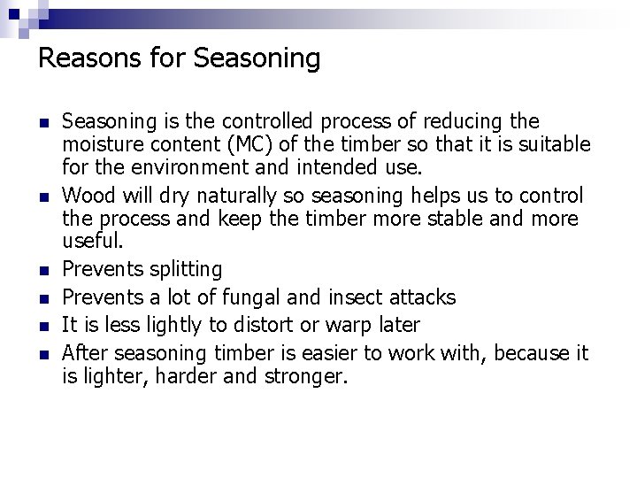 Reasons for Seasoning n n n Seasoning is the controlled process of reducing the