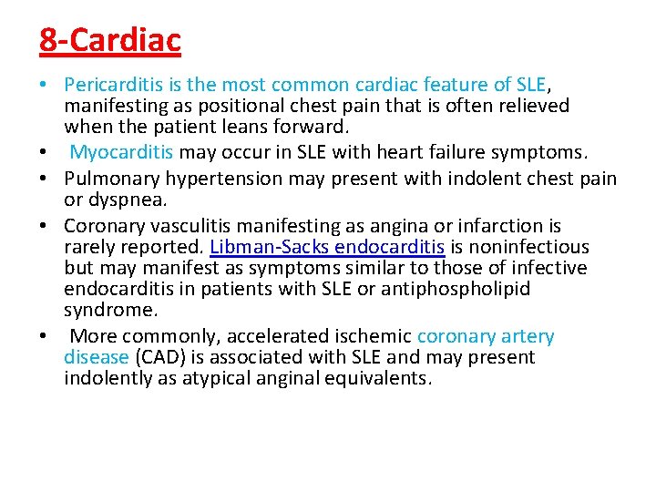 8 -Cardiac • Pericarditis is the most common cardiac feature of SLE, manifesting as