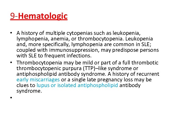 9 -Hematologic • A history of multiple cytopenias such as leukopenia, lymphopenia, anemia, or