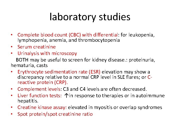 laboratory studies • Complete blood count (CBC) with differential: for leukopenia, lymphopenia, anemia, and