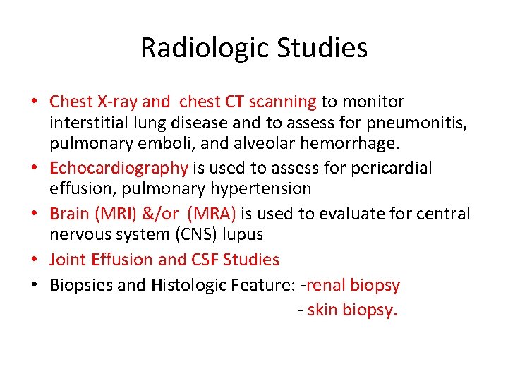 Radiologic Studies • Chest X-ray and chest CT scanning to monitor interstitial lung disease