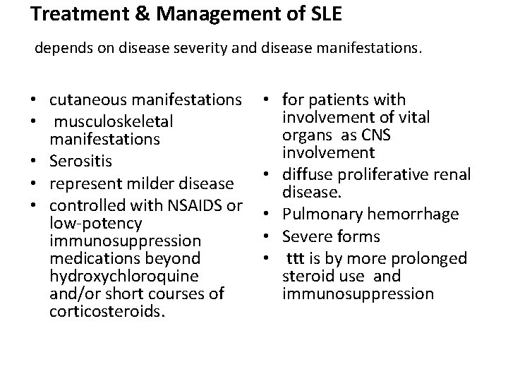 Treatment & Management of SLE depends on disease severity and disease manifestations. • cutaneous