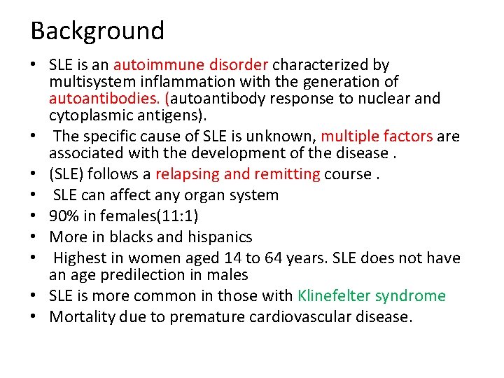 Background • SLE is an autoimmune disorder characterized by multisystem inflammation with the generation