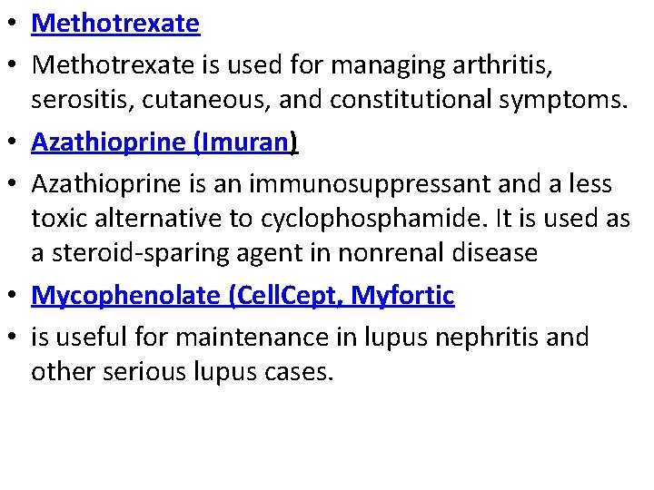  • Methotrexate is used for managing arthritis, serositis, cutaneous, and constitutional symptoms. •