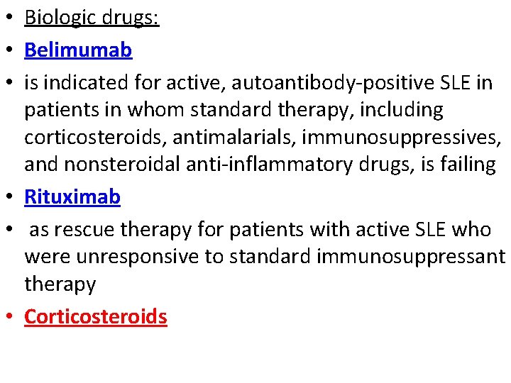  • Biologic drugs: • Belimumab • is indicated for active, autoantibody-positive SLE in