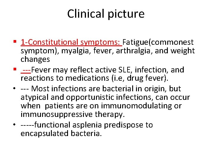 Clinical picture § 1 -Constitutional symptoms: Fatigue(commonest symptom), myalgia, fever, arthralgia, and weight changes