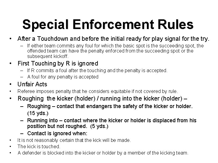 Special Enforcement Rules • After a Touchdown and before the initial ready for play