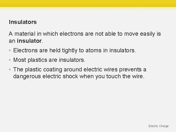 Insulators A material in which electrons are not able to move easily is an Insulators A material in which electrons are not able to move easily is an