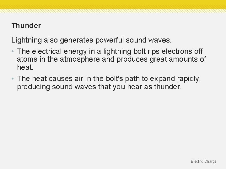 Thunder Lightning also generates powerful sound waves. • The electrical energy in a lightning Thunder Lightning also generates powerful sound waves. • The electrical energy in a lightning