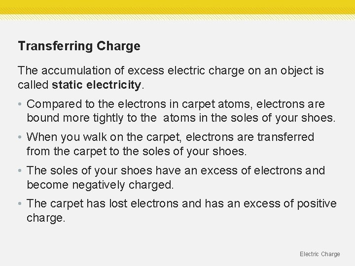 Transferring Charge The accumulation of excess electric charge on an object is called static Transferring Charge The accumulation of excess electric charge on an object is called static