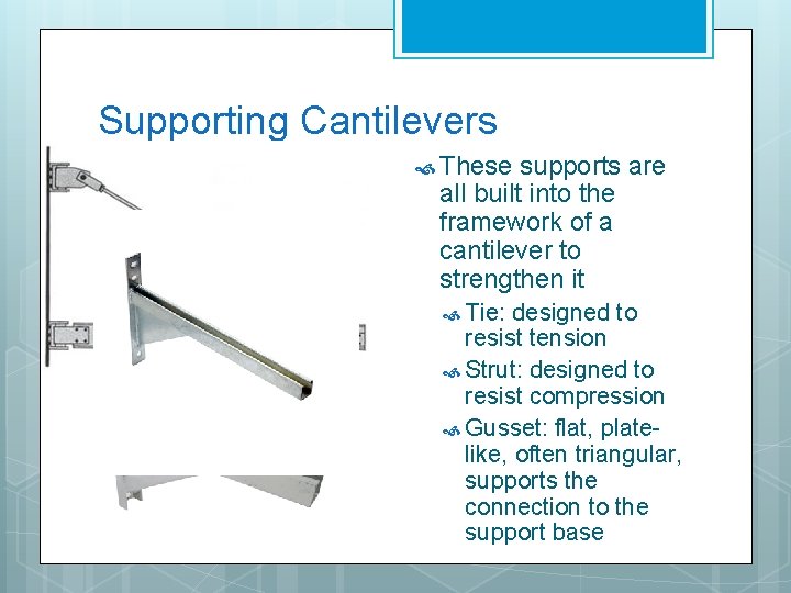 Supporting Cantilevers These supports are all built into the framework of a cantilever to