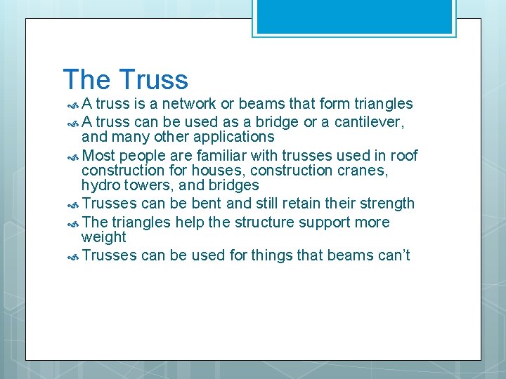 The Truss A truss is a network or beams that form triangles A truss