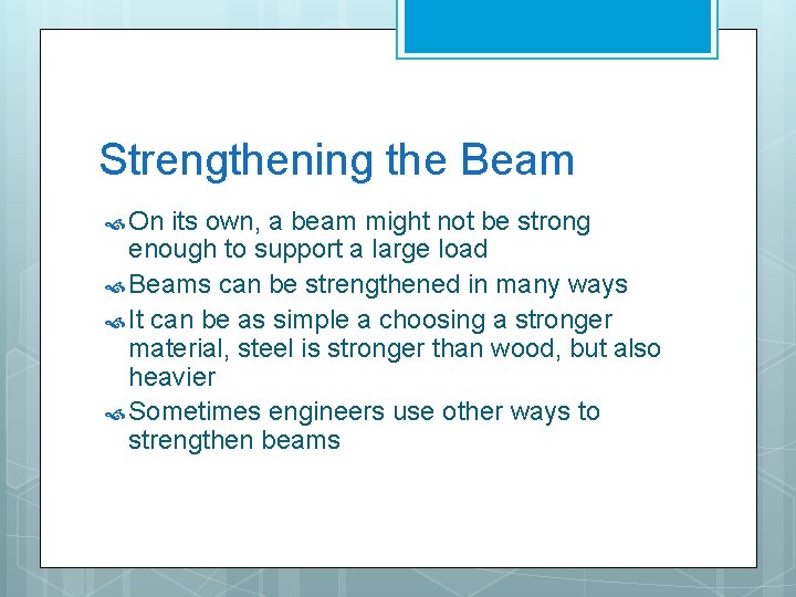 Strengthening the Beam On its own, a beam might not be strong enough to