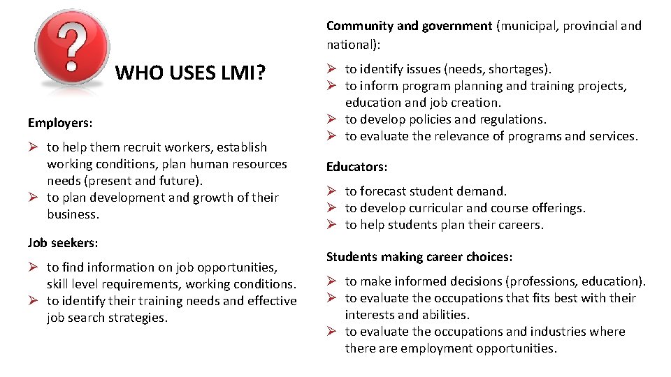 Community and government (municipal, provincial and national): WHO USES LMI? Employers: to help them