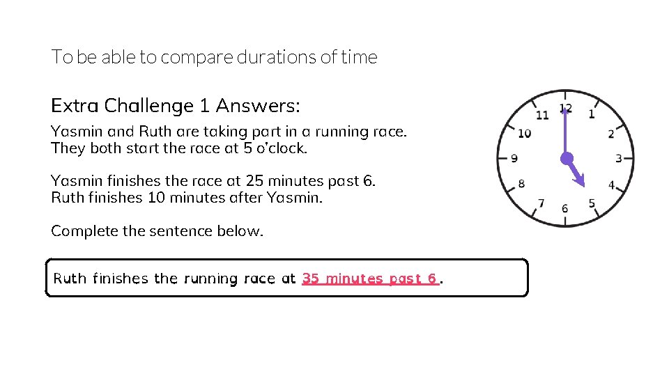 To be able to compare durations of time Extra Challenge 1 Answers: Yasmin and