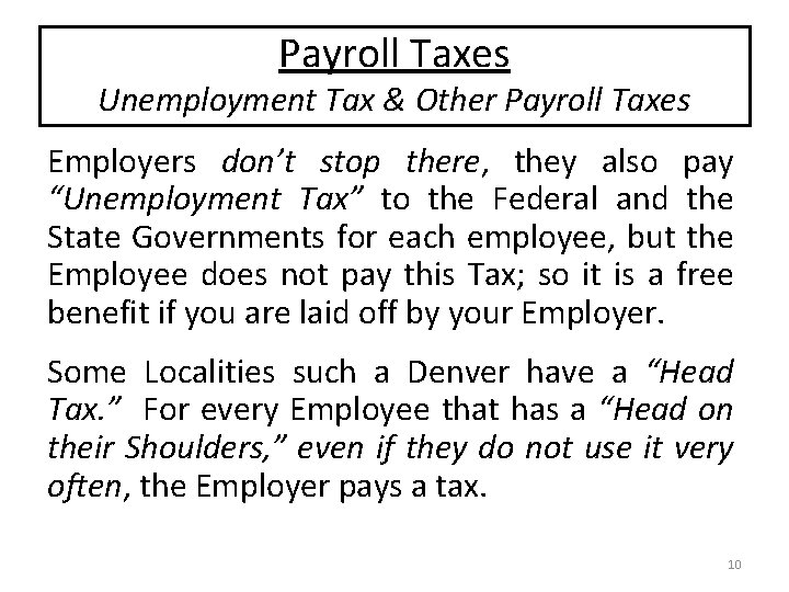 Payroll Taxes Unemployment Tax & Other Payroll Taxes Employers don’t stop there, they also