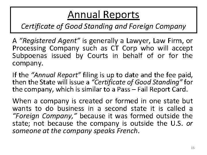 Annual Reports Certificate of Good Standing and Foreign Company A “Registered Agent” is generally