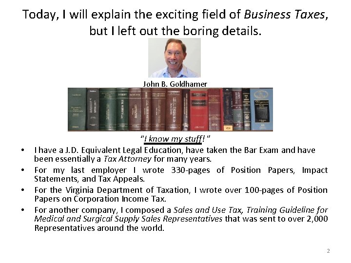 Today, I will explain the exciting field of Business Taxes, but I left out