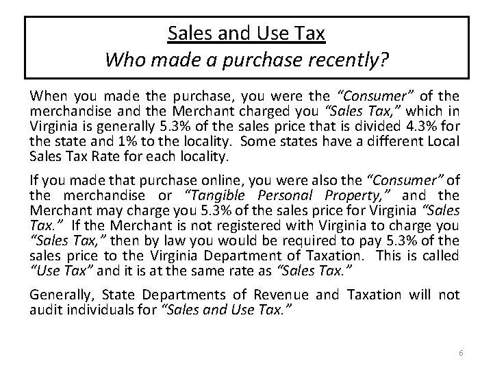 Sales and Use Tax Who made a purchase recently? When you made the purchase,