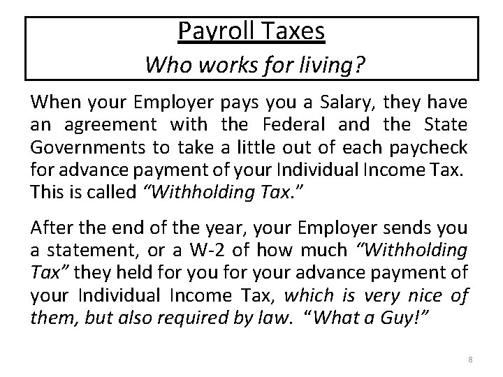 Payroll Taxes Who works for living? When your Employer pays you a Salary, they