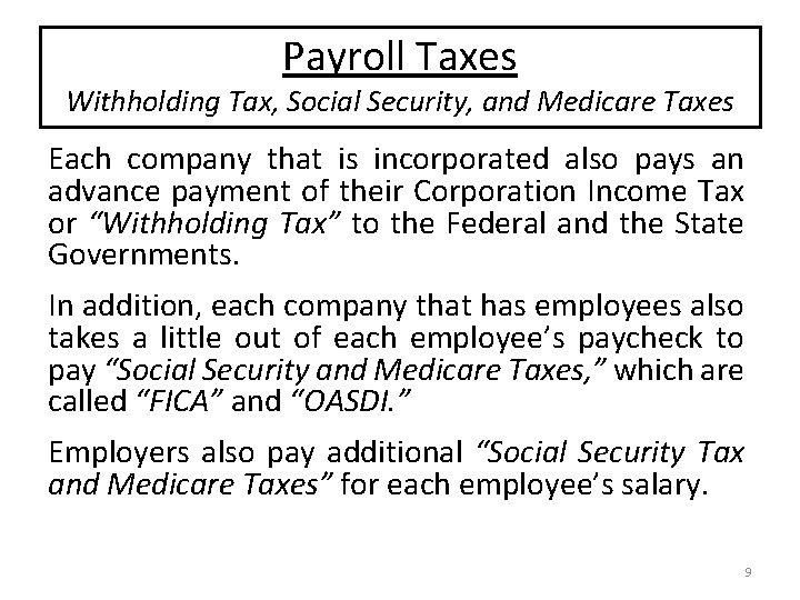 Payroll Taxes Withholding Tax, Social Security, and Medicare Taxes Each company that is incorporated