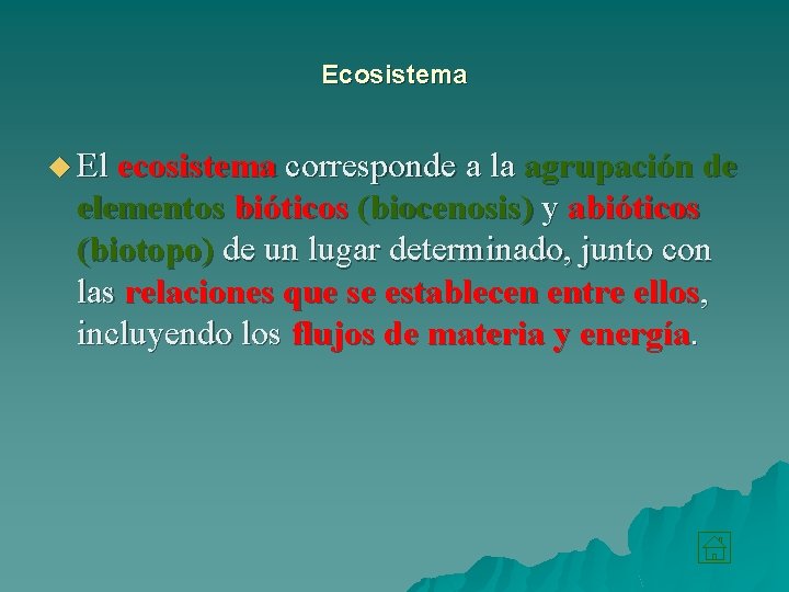 Ecosistema u El ecosistema corresponde a la agrupación de elementos bióticos (biocenosis) y abióticos