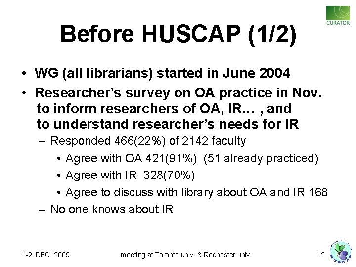 Before HUSCAP (1/2) • WG (all librarians) started in June 2004 • Researcher’s survey