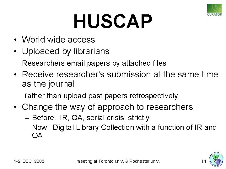 HUSCAP • World wide access • Uploaded by librarians Researchers email papers by attached