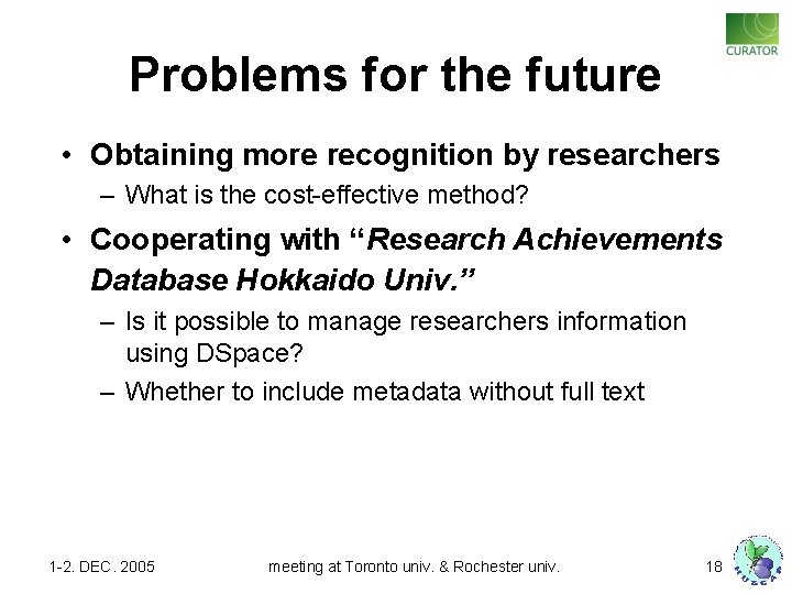 Problems for the future • Obtaining more recognition by researchers – What is the