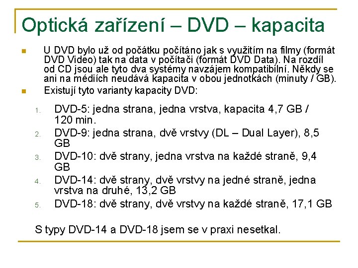 Optická zařízení – DVD – kapacita U DVD bylo už od počátku počítáno jak