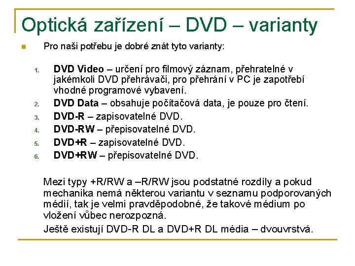 Optická zařízení – DVD – varianty Pro naši potřebu je dobré znát tyto varianty: