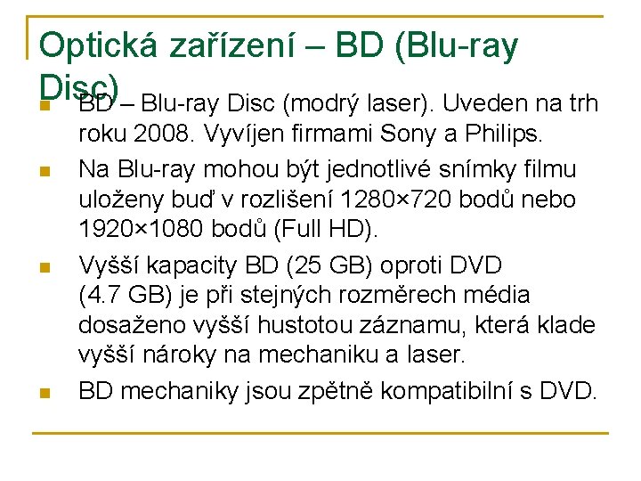 Optická zařízení – BD (Blu-ray Disc) n BD – Blu-ray Disc (modrý laser). Uveden