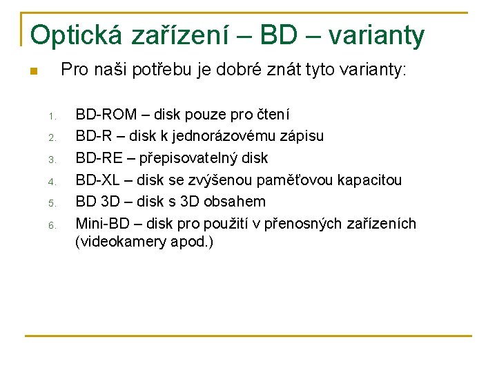 Optická zařízení – BD – varianty Pro naši potřebu je dobré znát tyto varianty: