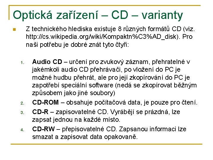 Optická zařízení – CD – varianty Z technického hlediska existuje 8 různých formátů CD