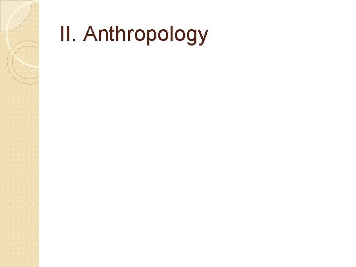 II. Anthropology 