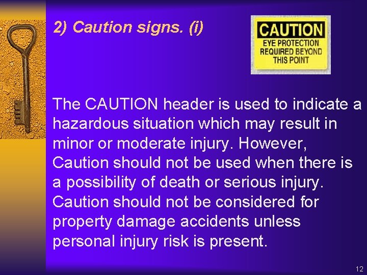 2) Caution signs. (i) The CAUTION header is used to indicate a hazardous situation