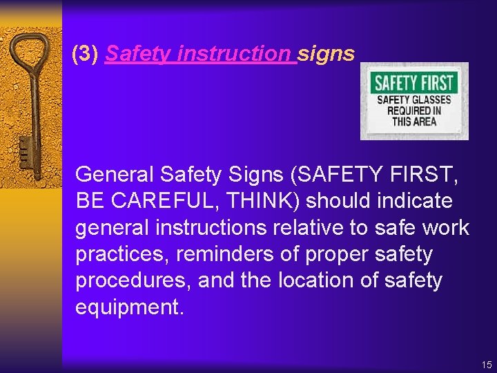(3) Safety instruction signs General Safety Signs (SAFETY FIRST, BE CAREFUL, THINK) should indicate