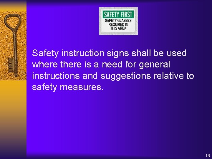 Safety instruction signs shall be used where there is a need for general instructions