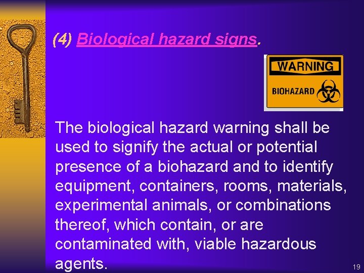 (4) Biological hazard signs. The biological hazard warning shall be used to signify the