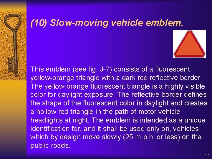 (10) Slow-moving vehicle emblem. This emblem (see fig. J-7) consists of a fluorescent yellow-orange