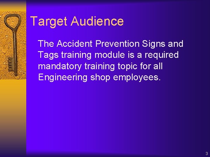 Target Audience The Accident Prevention Signs and Tags training module is a required mandatory