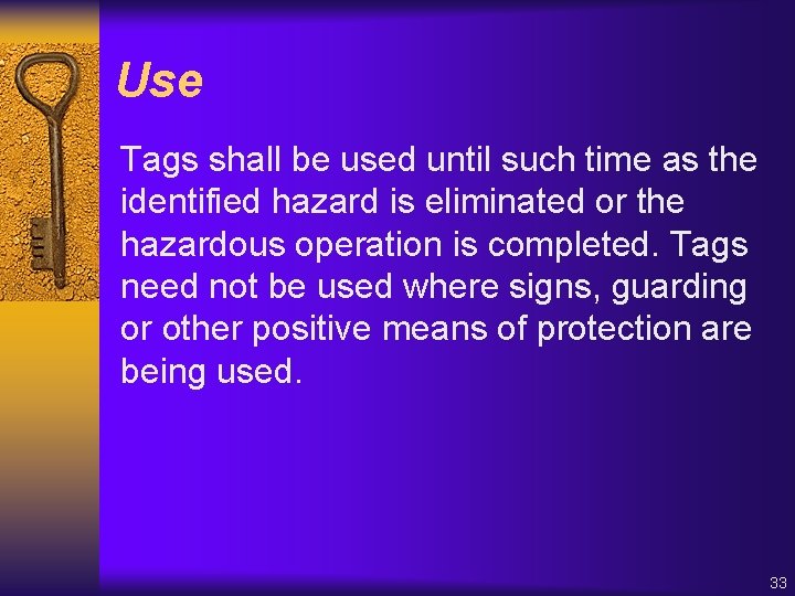 Use Tags shall be used until such time as the identified hazard is eliminated