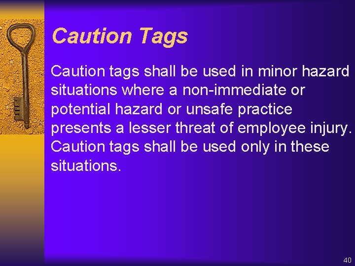 Caution Tags Caution tags shall be used in minor hazard situations where a non-immediate