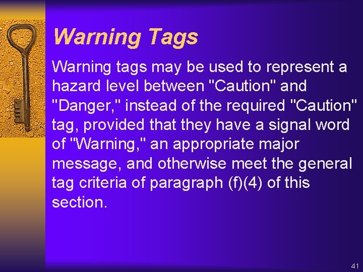 Warning Tags Warning tags may be used to represent a hazard level between "Caution"